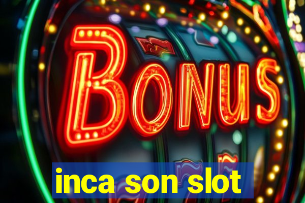 inca son slot