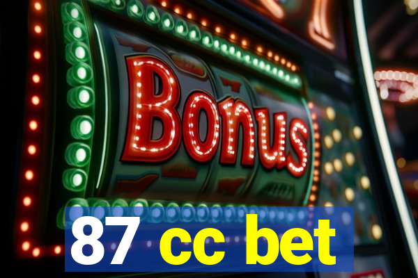 87 cc bet