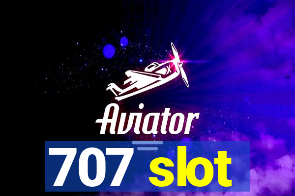 707 slot