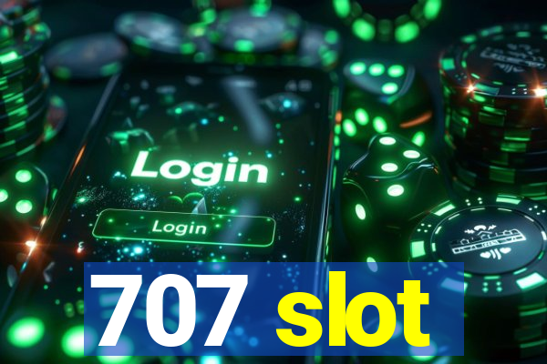 707 slot