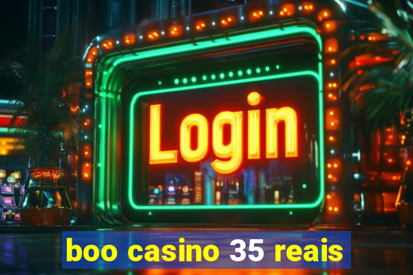 boo casino 35 reais