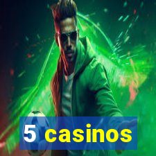 5 casinos