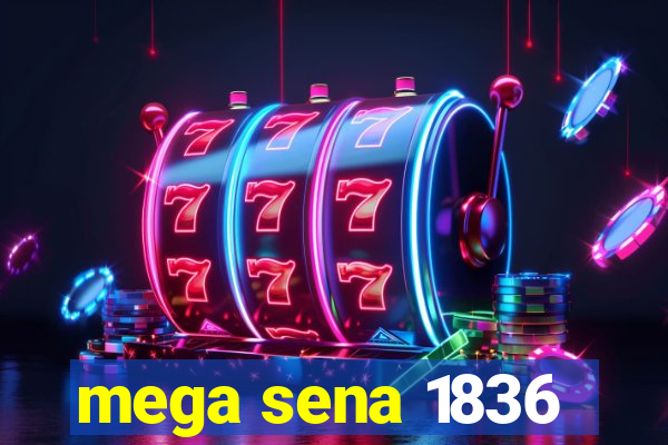 mega sena 1836