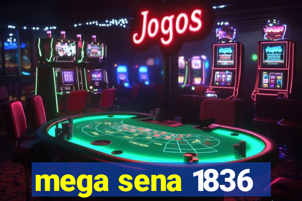 mega sena 1836