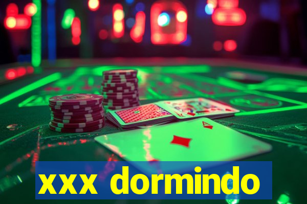 xxx dormindo