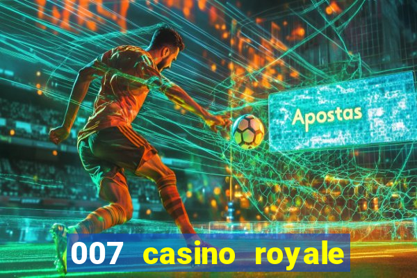 007 casino royale félicité du jeu