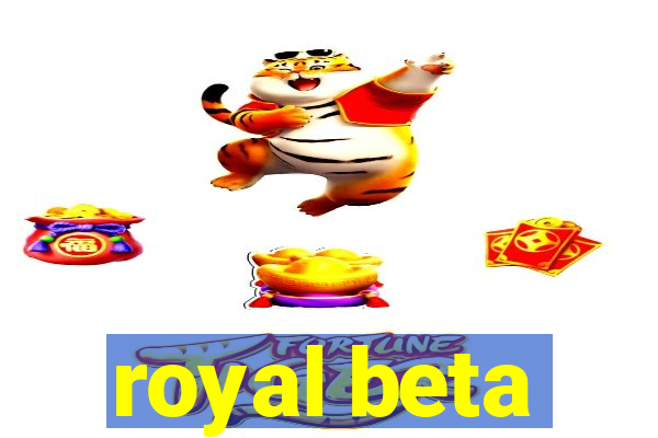 royal beta