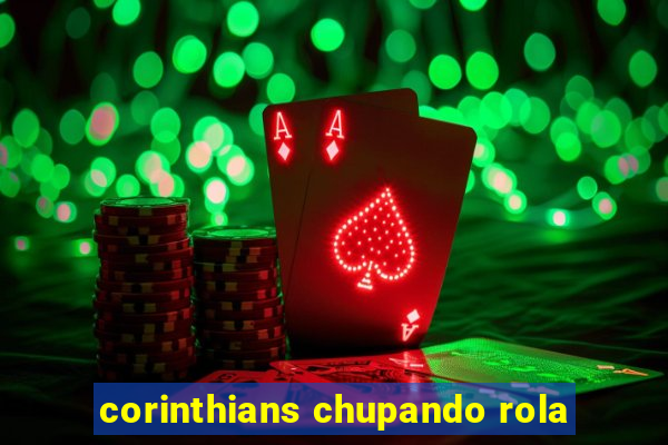 corinthians chupando rola