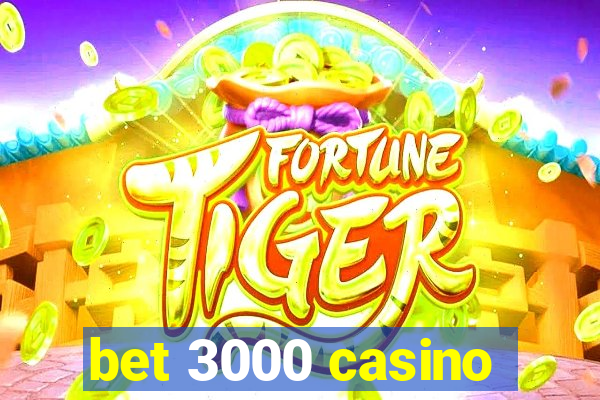 bet 3000 casino