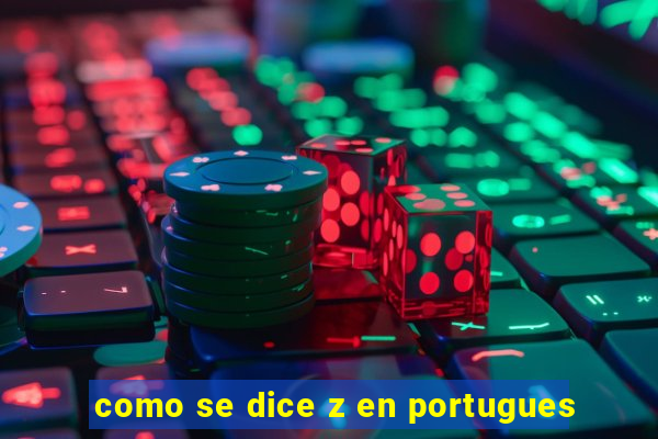 como se dice z en portugues