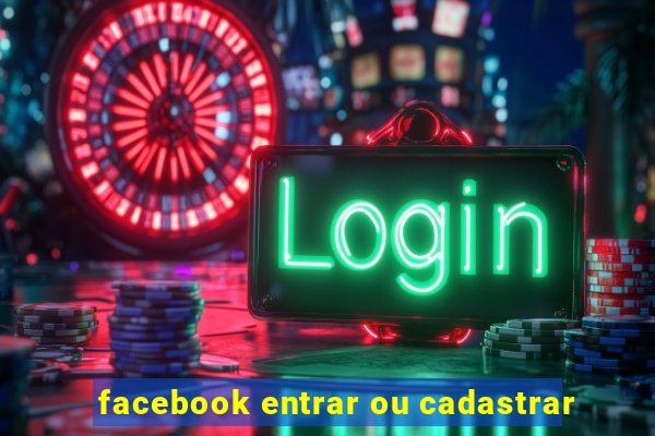 facebook entrar ou cadastrar