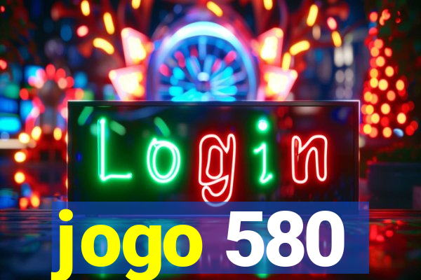 jogo 580