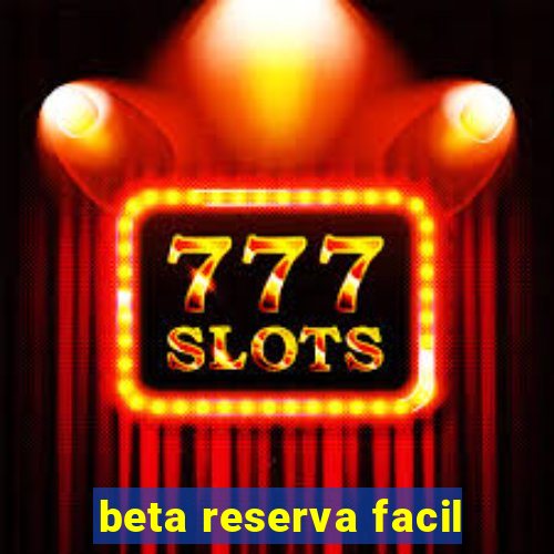 beta reserva facil