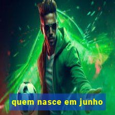 quem nasce em junho