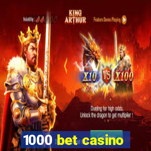 1000 bet casino