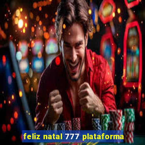 feliz natal 777 plataforma