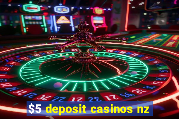 $5 deposit casinos nz