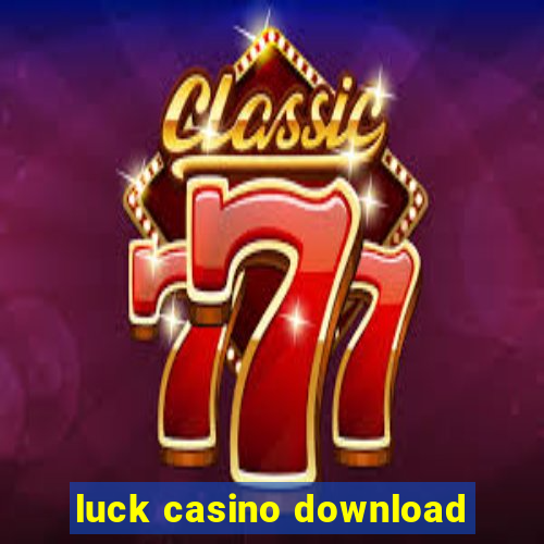 luck casino download