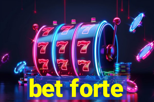 bet forte