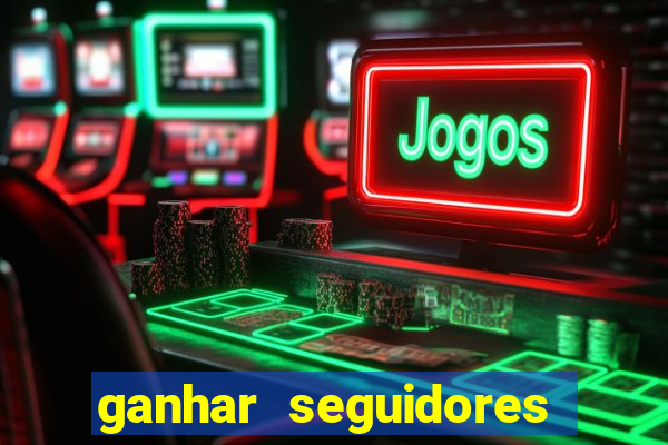 ganhar seguidores instagram gratis