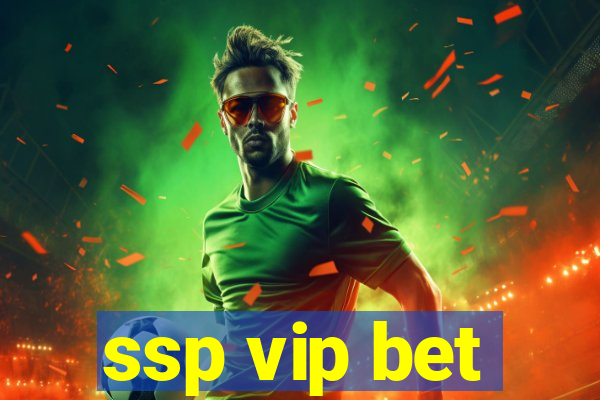 ssp vip bet