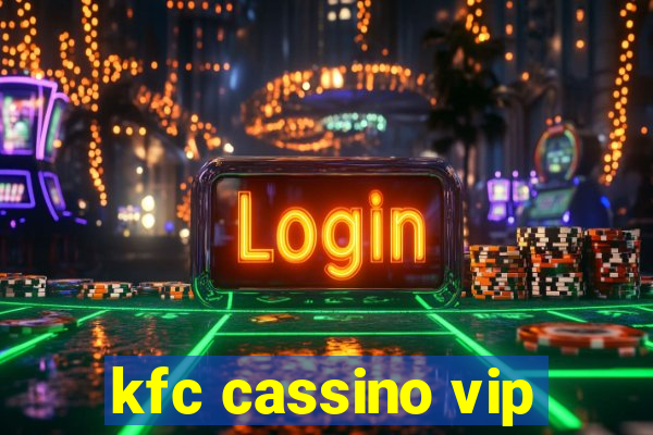 kfc cassino vip