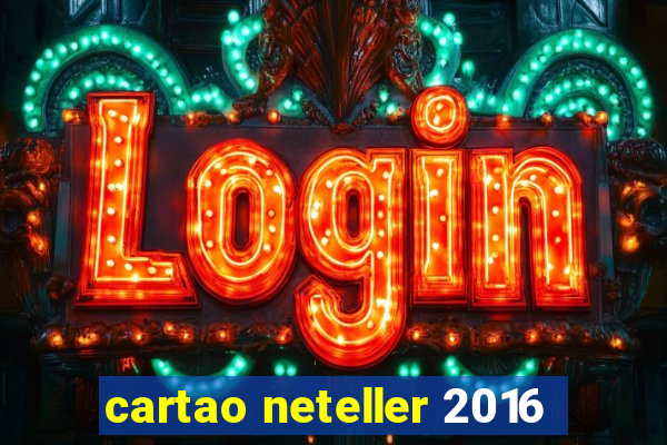 cartao neteller 2016