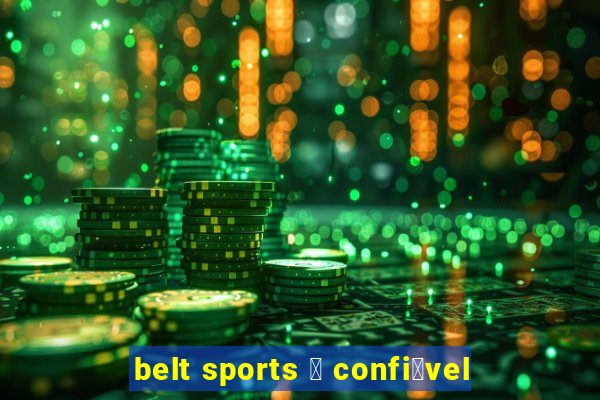 belt sports 茅 confi谩vel