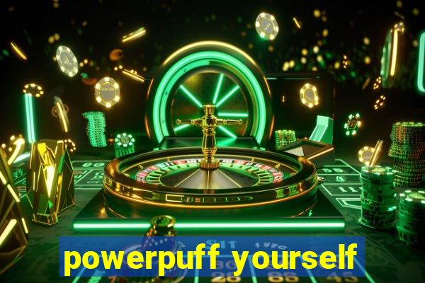 powerpuff yourself