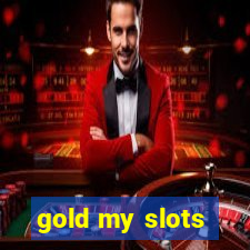 gold my slots