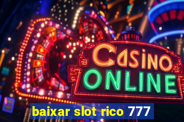 baixar slot rico 777