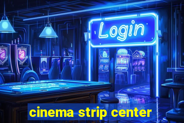 cinema strip center