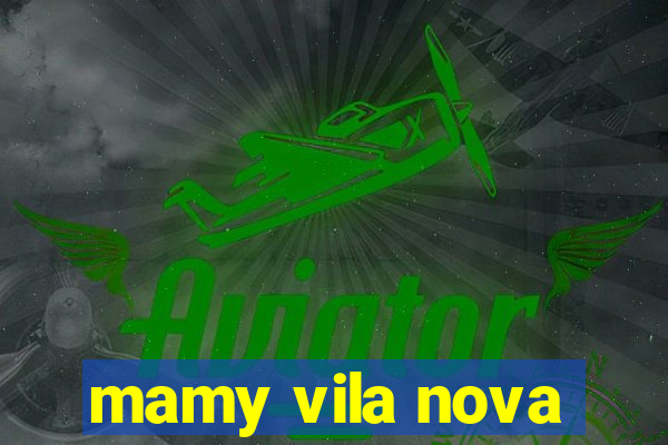 mamy vila nova