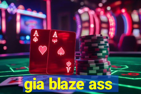 gia blaze ass