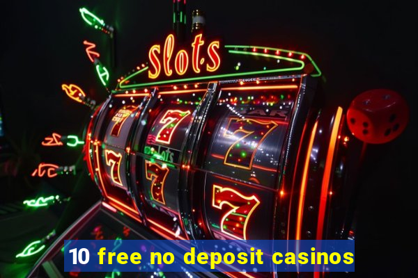 10 free no deposit casinos