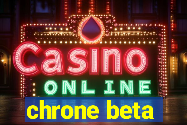 chrone beta