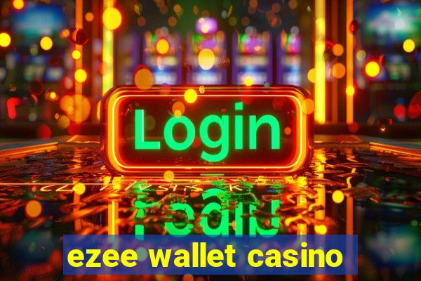 ezee wallet casino