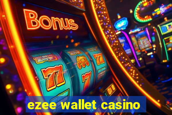 ezee wallet casino