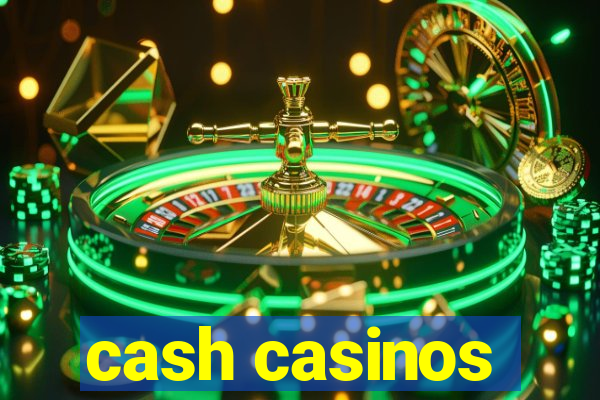 cash casinos