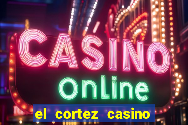 el cortez casino and hotel