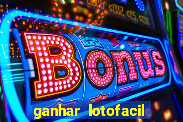 ganhar lotofacil 100 garantido