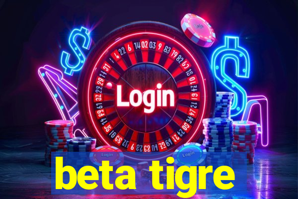 beta tigre