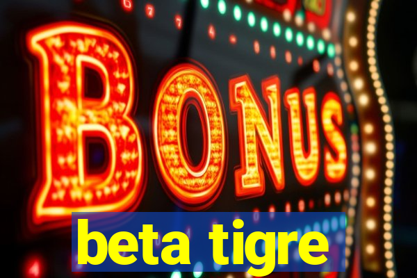 beta tigre