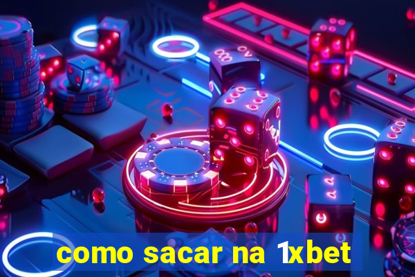 como sacar na 1xbet