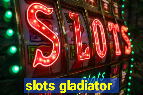 slots gladiator