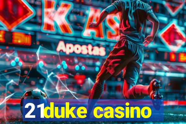 21duke casino