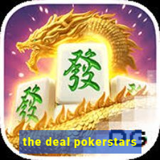 the deal pokerstars