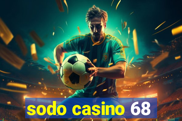 sodo casino 68