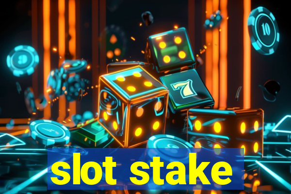 slot stake