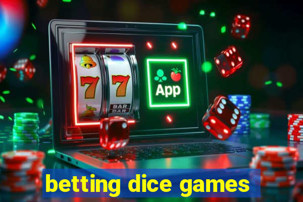 betting dice games